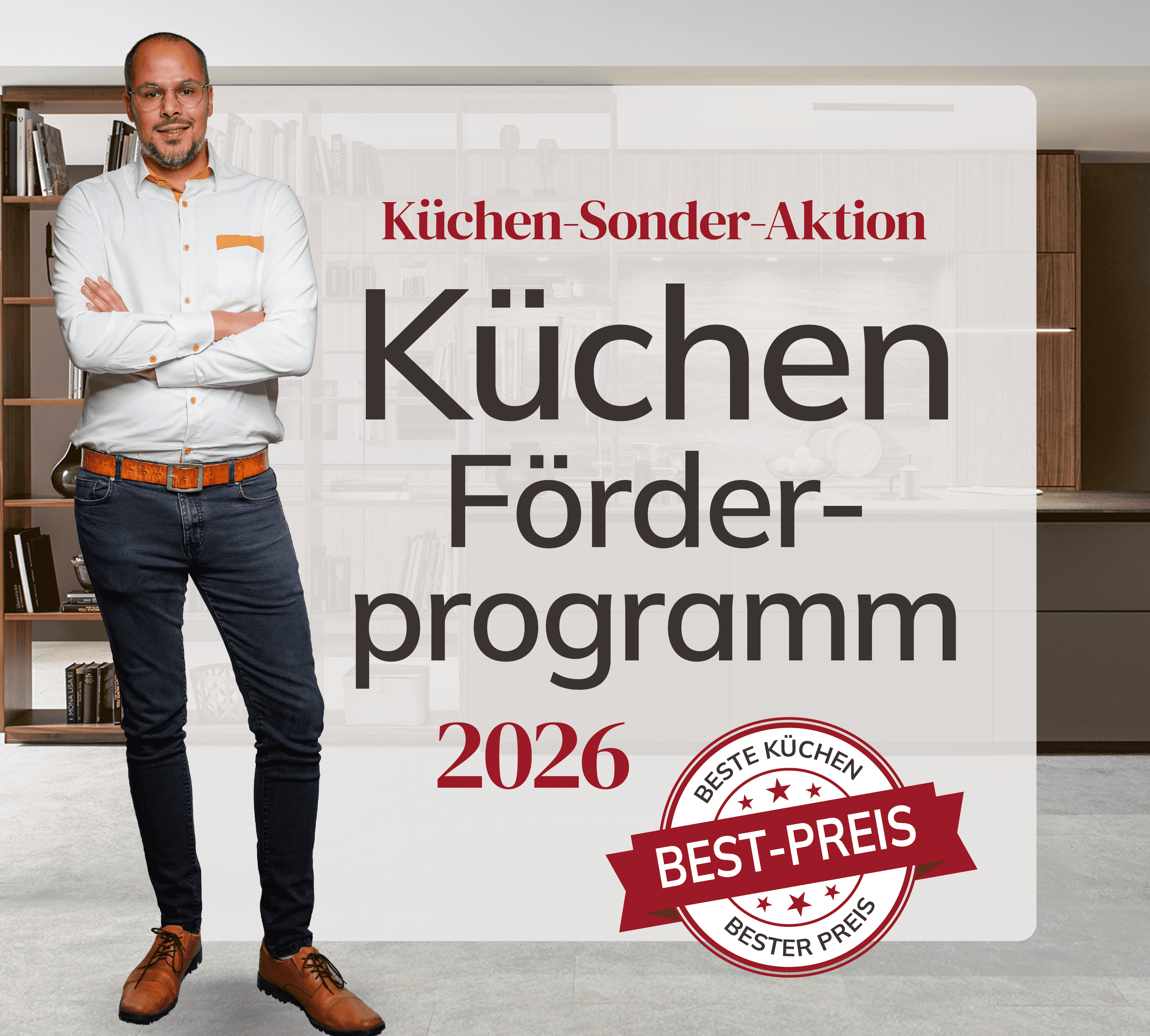 Mann steht in moderner Küche, bewirbt Küchen-Sonder-Aktion und Förderprogramm 2026 mit dem Hinweis auf Bestpreis.